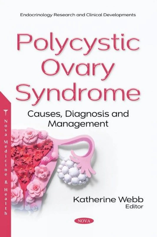 Polycystic Ovary Syndrome: Causes, Diagnosis and Management (Endocrinology Research and Clinical Developments)