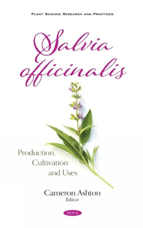 Salvia officinalis: Production, Cultivation and Uses (Plant Science Research and Practices)