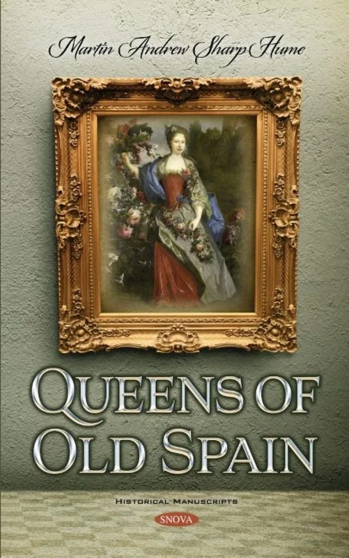 Queens of Old Spain (Historical Manuscripts)