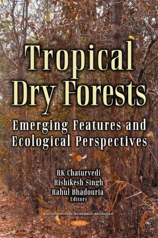 Tropical Dry Deciduous Forests: Emerging Features and Ecological Perspectives (Environmental Research Advances)