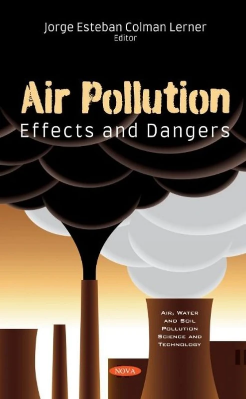 Air Pollution: Effects and Dangers (Air, Water and Soil Pollution Science and Technology)