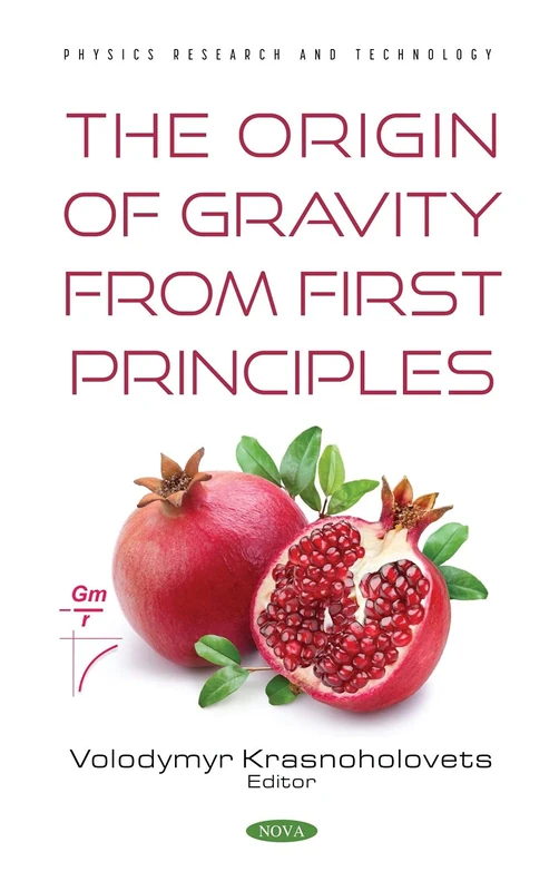 The Origin of Gravity From the First Principles (Physics Research and Technology)