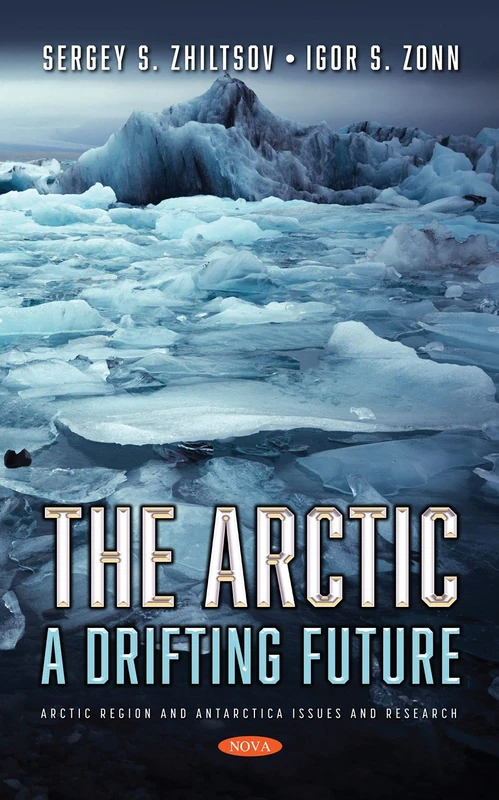 The Arctic: A Drifting Future (Arctic Region and Antarctica Issues and Research)
