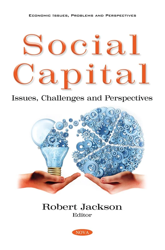 Social Capital: Issues, Challenges and Perspectives (Economic Issues, Problems and Perspectives)