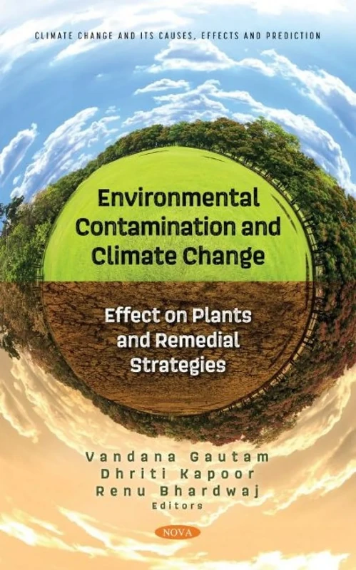 Environmental Contamination and Climate Change: Effect on Plants and Remedial Strategies (Climate Change and its Causes, Effects and Prediction)