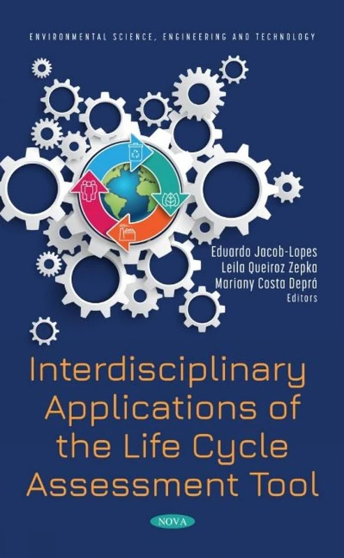 Interdisciplinary Applications of the Life Cycle Assessment Tool (Environmental Science, Engineering and Technology)