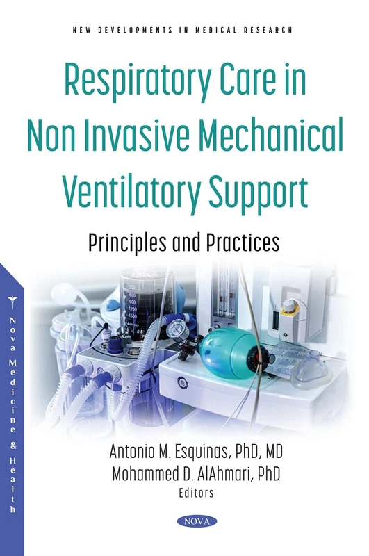 Respiratory Care in Non Invasive Mechanical Ventilatory Support: Principles and Practice (New Developments in Medical Research)