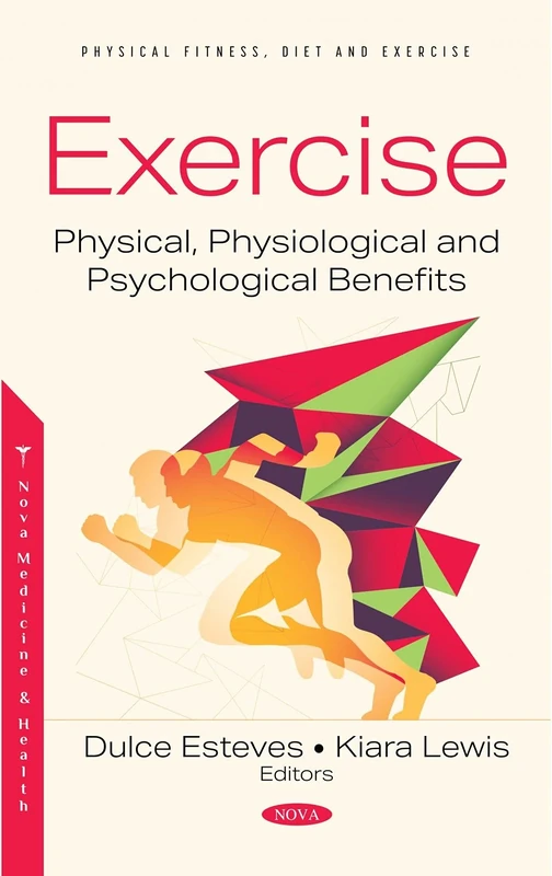 Exercise: Physical, Physiological and Psychological Benefits (Physical Fitness, Diet and Exercise)