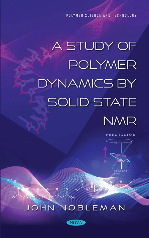 A Study of Polymer Dynamics by Solid-State NMR (Polymer Science and Technology)