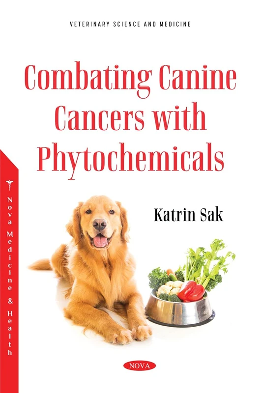 Combating Canine Cancers with Phytochemicals (Veterinary Science and Medicine)