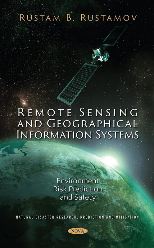 Remote Sensing and Geographical Information Systems: Environment Risk Prediction and Safety (Natural Disaster Research, Prediction and Mitigation)