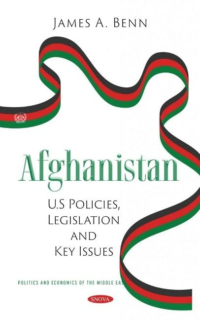 Afghanistan: U.S Policies, Legislation and Key Issues (Politics and Economics of the Middle East)