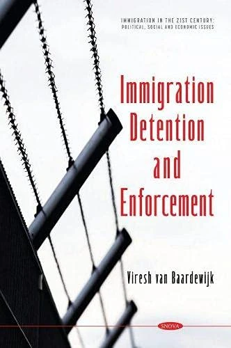 Immigration Detention and Enforcement (Immigration in the 21st Century: Political, Social and Economic Issues)