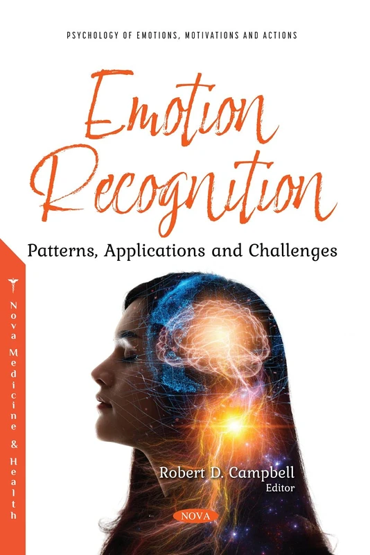 Emotion Recognition: Patterns, Applications and Challenges (Psychology of Emotions, Motivations and Actions)