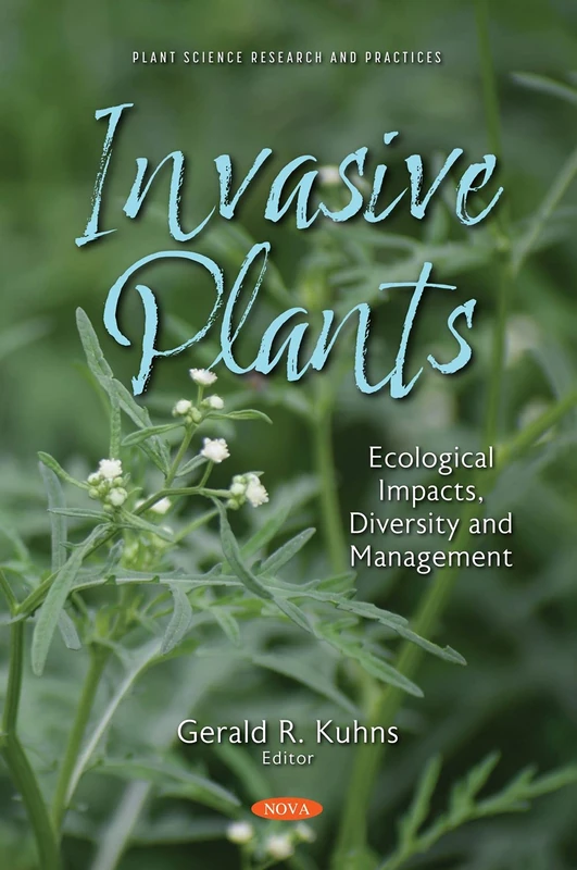 Invasive Plants: Ecological Impacts, Diversity and Management (Plant Science Research and Practices)