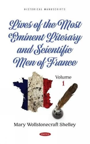 Lives of the Most Eminent Literary and Scientific Men of France. Volume 1 (Historical Manuscripts)