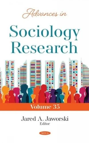 Advances in Sociology Research. Volume 35 (Advances in Sociology Research)