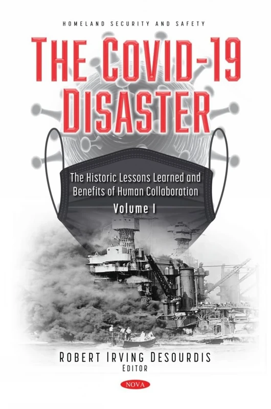 The COVID-19 Disaster: Building the Next AI-Guided Pandemic Prevention and Response Plan (Homeland Security and Safety): Volume I: The Historic Lessons Learned and Benefits of Human Collaboration