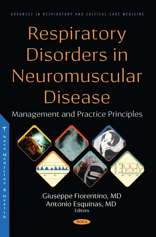 Respiratory Disorders in Neuromuscular Disease: Management and Practice Principles (Advances in Respiratory and Critical Care Medicine)