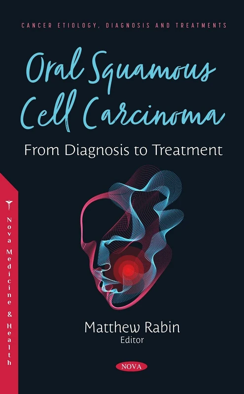 Oral Squamous Cell Carcinoma: From Diagnosis to Treatment (Cancer Etiology, Diagnosis and Treatments)