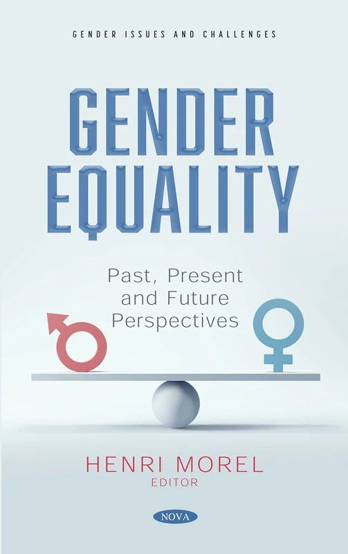Gender Equality: Past, Present and Future Perspectives (Gender Issues and Challenges)