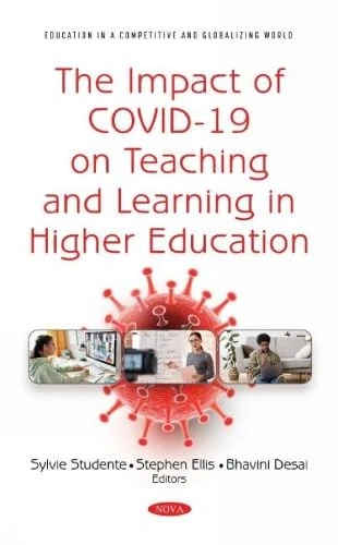 The Impact of COVID-19 on Teaching and Learning in Higher Education (Education in a Competitive and Globalizing World)