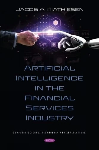 Artificial Intelligence in the Financial Services Industry (Computer Science, Technology and Applications)