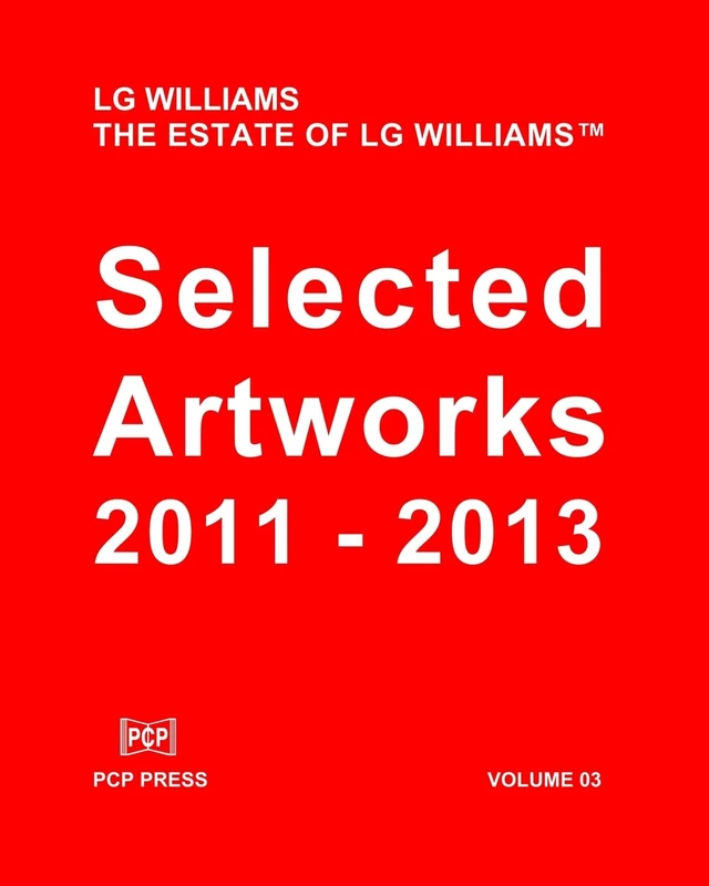 LG Williams Selected Artworks: 2011 - 2013 (Volume 03)