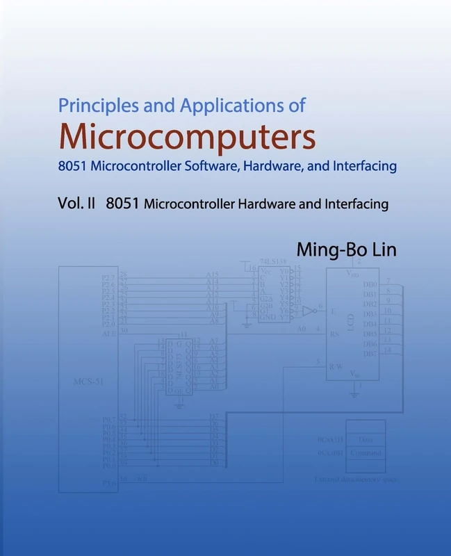 Principles and Applications of Microcomputers: 8051 Microcontroller Software, Hardware, and Interfacing: Vol. II 8051 Microcontroller Hardware and Interfacing - Image 1