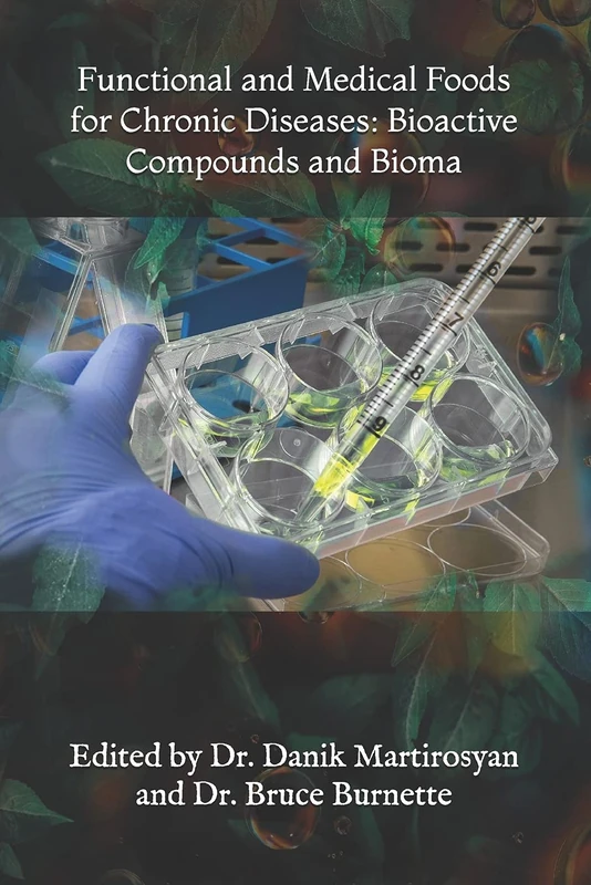 Functional and Medical Foods for Chronic Diseases: Bioactive Compounds and Bioma: Volume 20 (Functional Food Science)