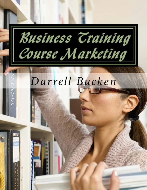 Business Training Course Marketing: Volume 1 (Small Business Training)