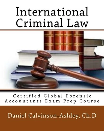 International Criminal Law: Certified Global Forensic Accountants Exam Prep Course