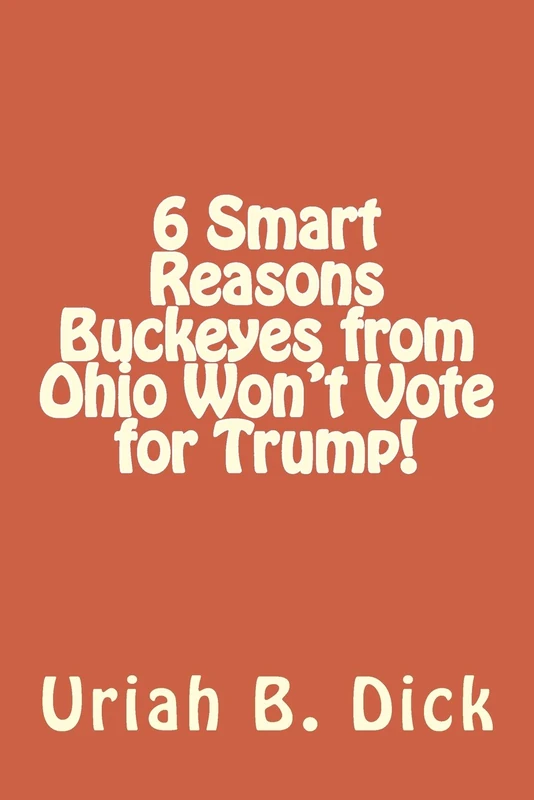 6 Smart Reasons Buckeyes from Ohio Won't Vote for Trump!