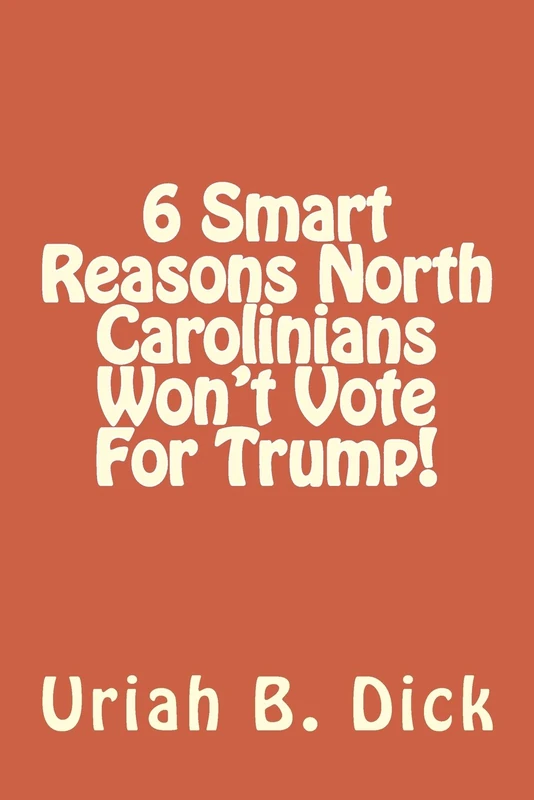 6 Smart Reasons Why North Carolinians Won't Vote For Trump!