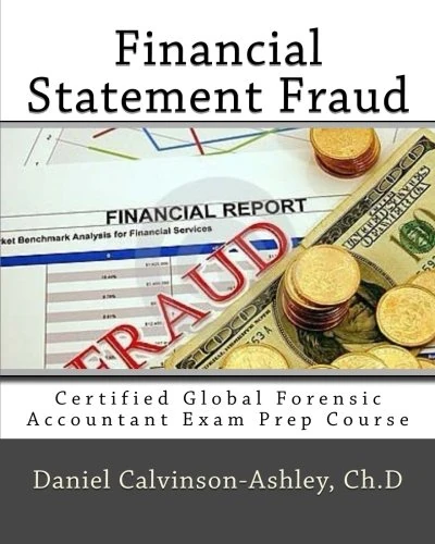 Financial Statement Fraud: Certified Global Forensic Accountant Exam Prep Course