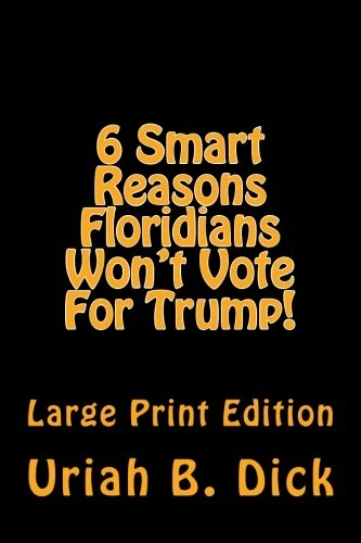 LP 6 Smart Reasons Floridians Won't Vote For Trump!