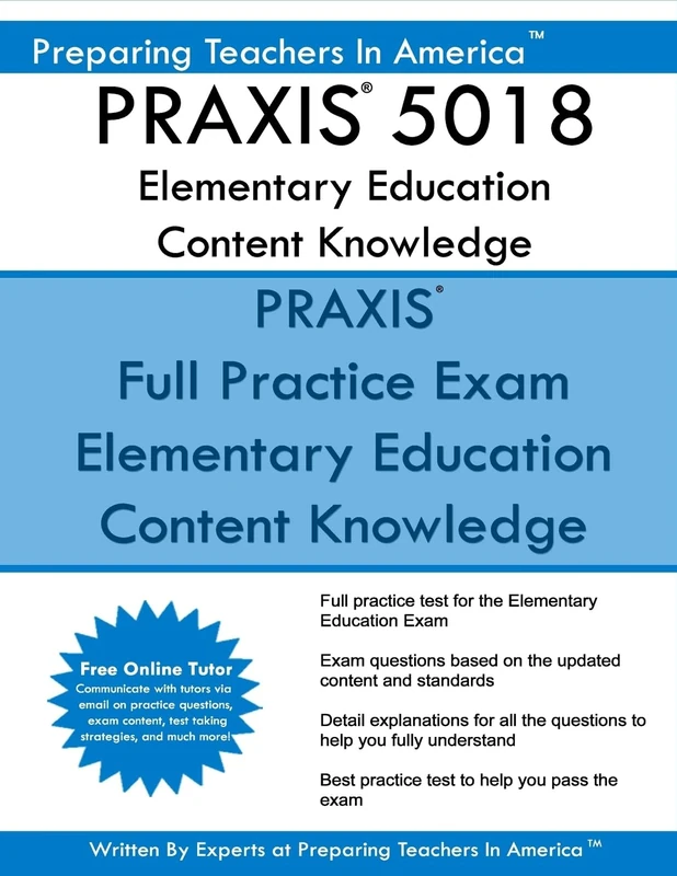 PRAXIS 5018 Elementary Education Content Knowledge: PRAXIS II - Elementary Education 5018 Exam