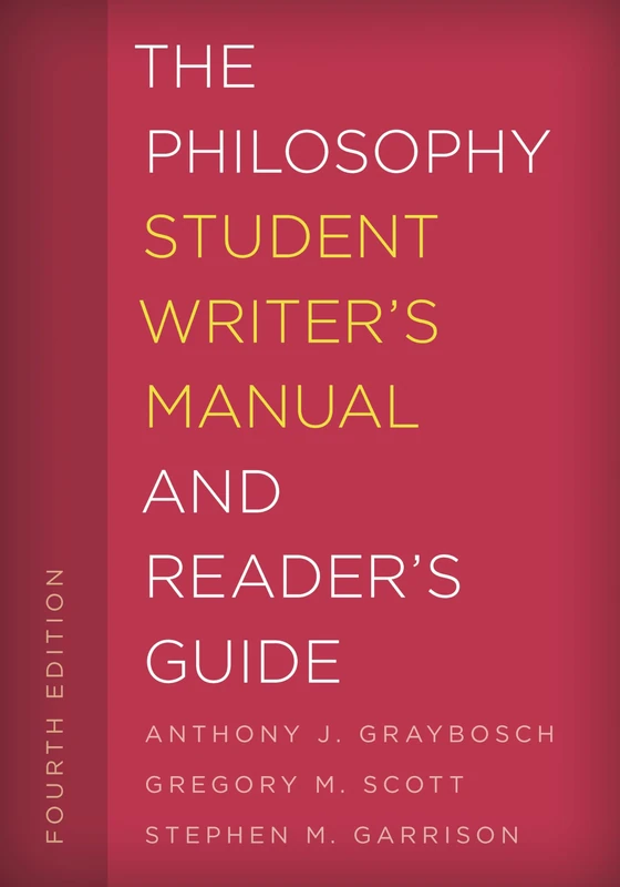 The Philosophy Student Writer's Manual and Reader's Guide: Volume 3 (The Student Writer's Manual: A Guide to Reading and Writing)
