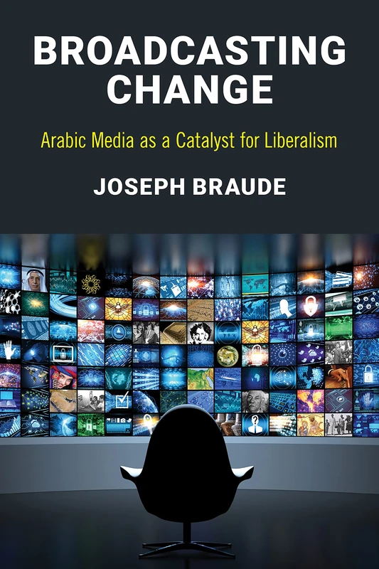 Arabic Media: Competitive Soft Power and Strategic Support for Liberalism: Arabic Media as a Catalyst for Liberalism
