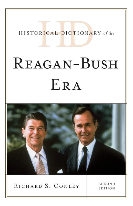 Historical Dictionary of the Reagan-Bush Era (Historical Dictionaries of U.S. Politics and Political Eras)