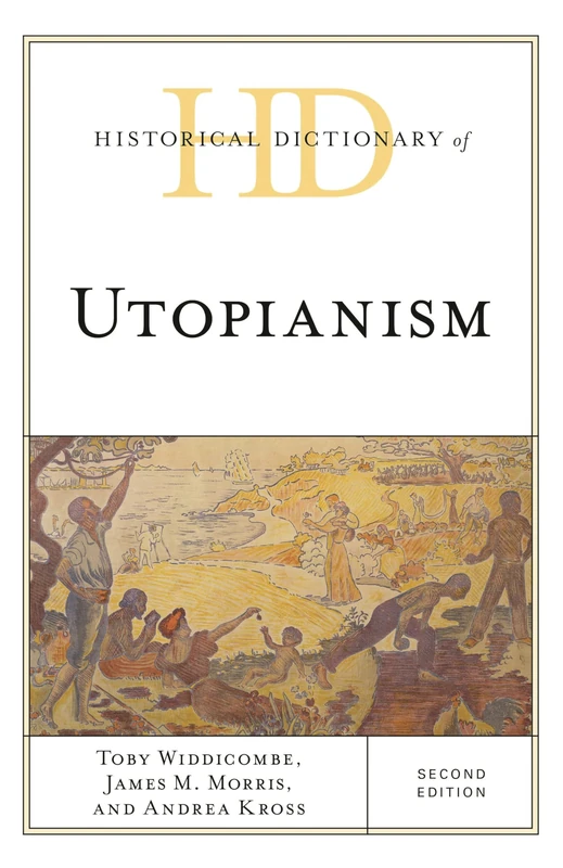 Historical Dictionary of Utopianism (Historical Dictionaries of Religions, Philosophies, and Movements Series)