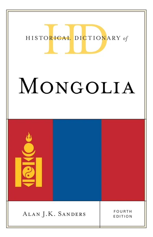 Historical Dictionary of Mongolia (Historical Dictionaries of Asia, Oceania and the Middle East): 2 Volumes