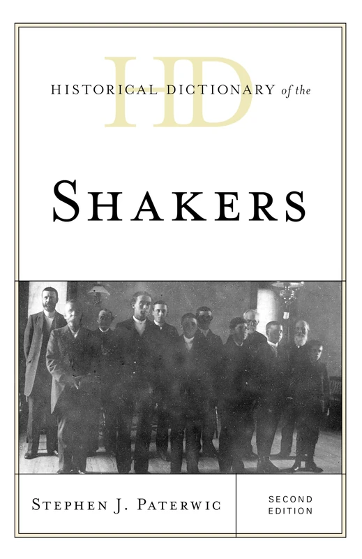 Historical Dictionary of the Shakers (Historical Dictionaries of Religions, Philosophies, and Movements Series)