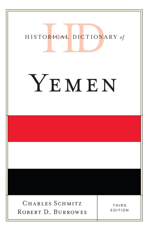 Historical Dictionary of Yemen (Historical Dictionaries of Asia, Oceania, and the Middle East)