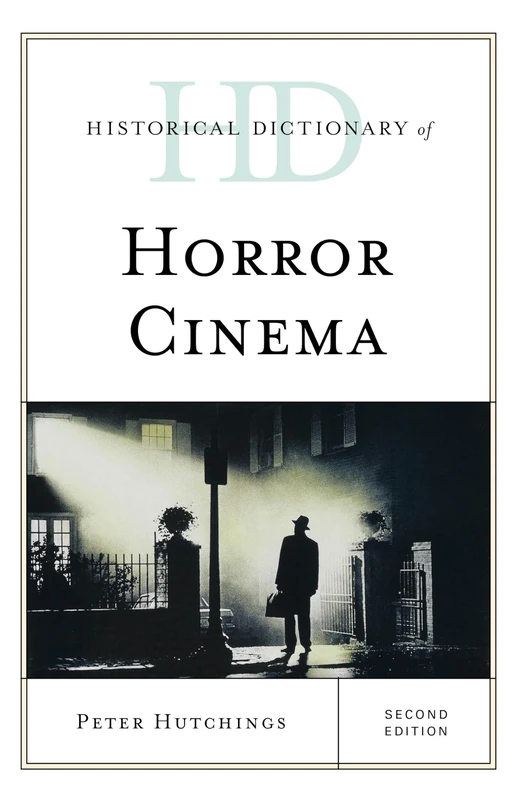 Historical Dictionary of Horror Cinema (Historical Dictionaries of Literature and the Arts)