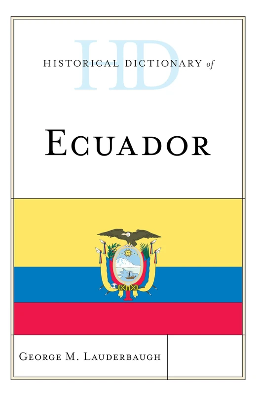 Historical Dictionary of Ecuador (Historical Dictionaries of the Americas)