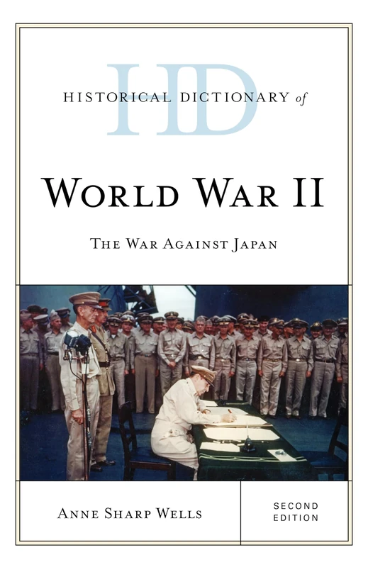 Historical Dictionary of World War II: The War against Japan, Second Edition (Historical Dictionaries of War, Revolution, and Civil Unrest)