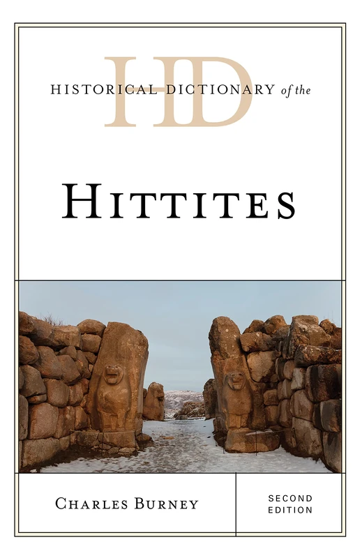 Historical Dictionary of the Hittites (Historical Dictionaries of Ancient Civilizations and Historical Eras)