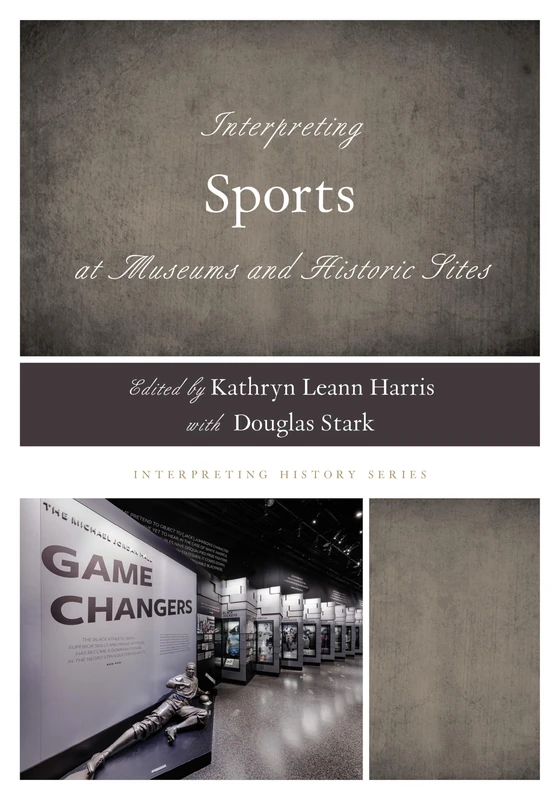 Interpreting Sports at Museums and Historic Sites (Interpreting History) - Image 1