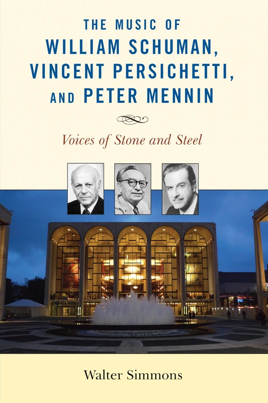 Music of William Schuman, Vincent Persichetti, and Peter Mennin: Voices of Stone and Steel (Modern Traditionalist Classical Music)